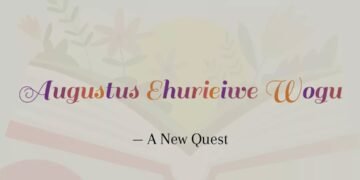 AUGUSTUS EHURIEIWE WOGU-A NEW QUEST(PART 2)