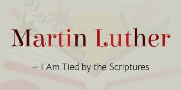 MARTIN LUTHER – I Am Tied by the Scriptures