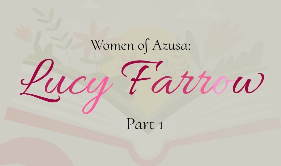 WOMEN OF AZUSA-LUCY FARROW (PART 1)