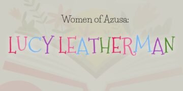 WOMEN OF AZUSA: LUCY LEATHERMAN