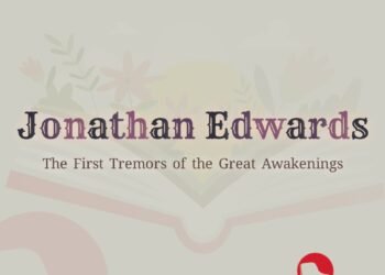 JONATHAN EDWARD: THE FIRST TREMOURS OR THE GREAT AWAKENING