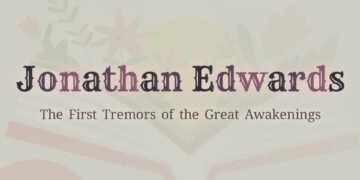 JONATHAN EDWARD: THE FIRST TREMOURS OR THE GREAT AWAKENING