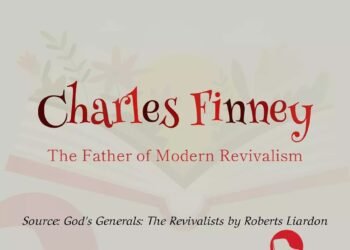 CHARLES FINNEY-THE FATHER OF MODERN REVIVALISM(PART 3)