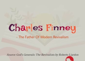 CHARLES FINNEY-THE FATHER OF MODERN REVIVALISM(PART 7)
