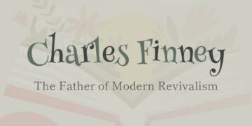 CHARLES FINNEY-THE FATHER OF MODERN REVIVALISM(PART 1)