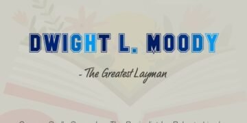 DWIGHT L. MOODY-THE GREATEST LAYMAN (PART 6)