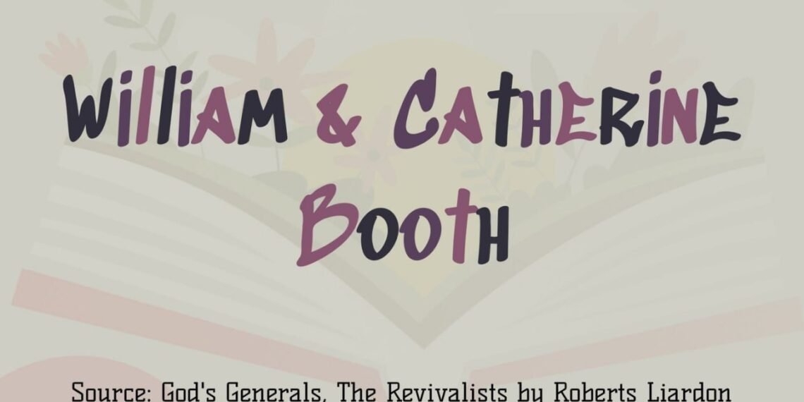 WILLIAM & CATHERINE BOOTH “THROUGH BLOOD AND FIRE (PART 4)