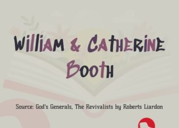WILLIAM & CATHERINE BOOTH “THROUGH BLOOD AND FIRE (PART 4)