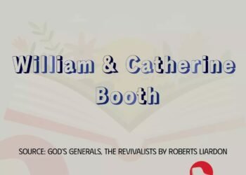 WILLIAM & CATHERINE BOOTH (PART 6)