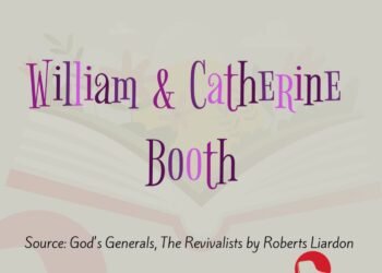WILLIAM & CATHERINE BOOTH (PART 7)