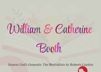 WILLIAM & CATHERINE BOOTH (PART 11)
