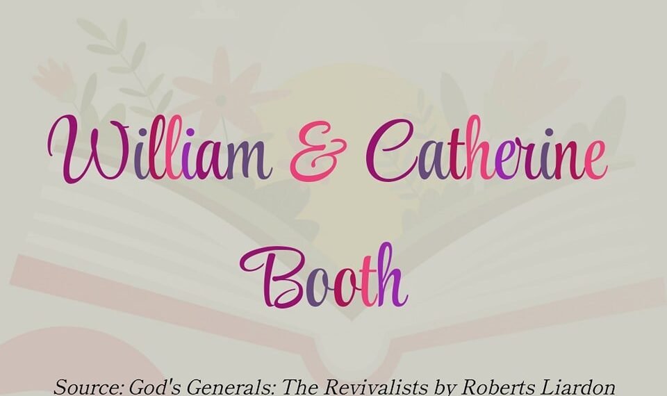 WILLIAM & CATHERINE BOOTH (PART 11)
