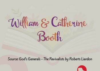 WILLIAM & CATHERINE BOOTH (PART 12)