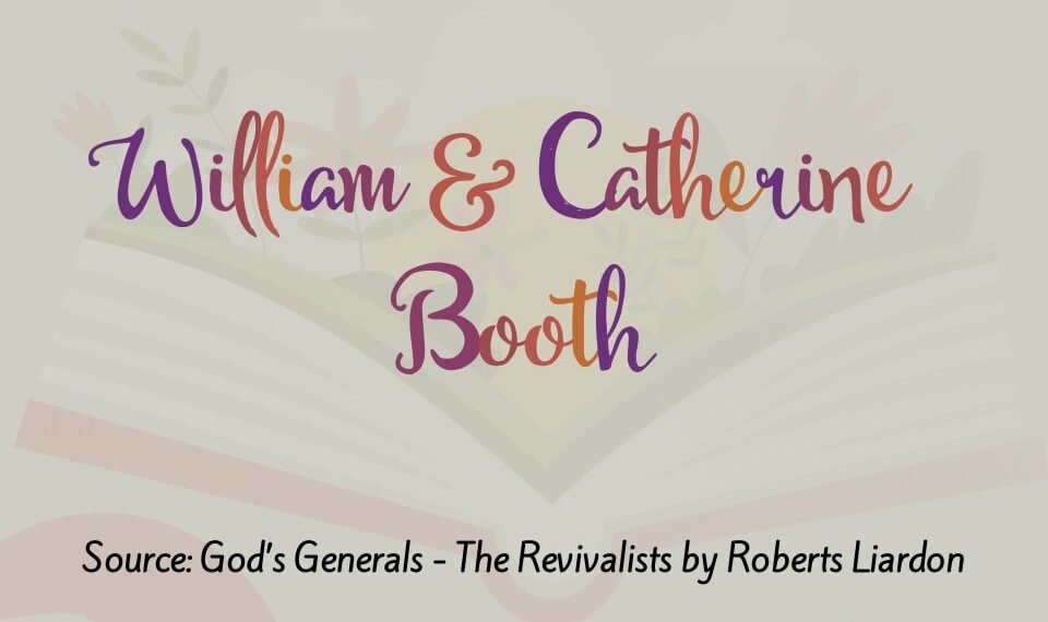 WILLIAM & CATHERINE BOOTH (PART 12)