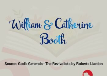 WILLIAM & CATHERINE BOOTH (PART 13)