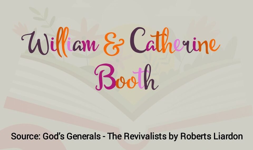 WILLIAM & CATHERINE BOOTH (PART 14)