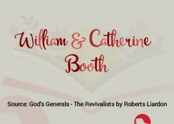 WILLIAM & CATHERINE BOOTH (PART 15)