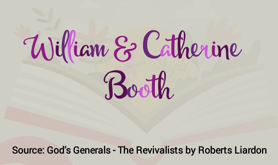 WILLIAM & CATHERINE BOOTH (PART 16)
