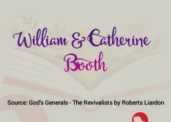WILLIAM & CATHERINE BOOTH (PART 17)