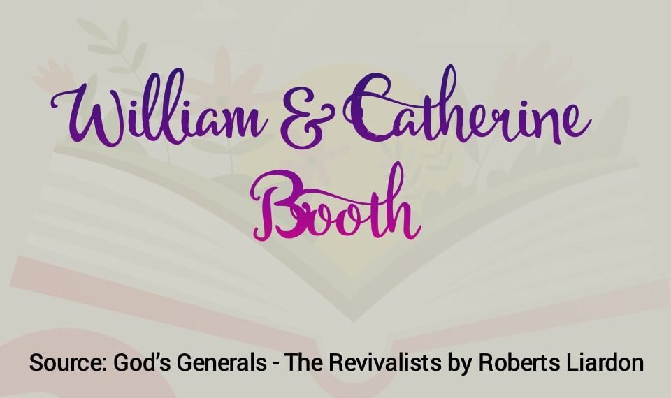 WILLIAM & CATHERINE BOOTH (PART 17)