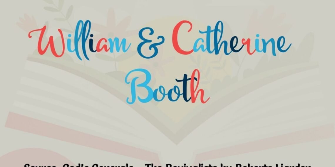 WILLIAM & CATHERINE BOOTH (PART 20)