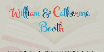 WILLIAM & CATHERINE BOOTH (PART 20)