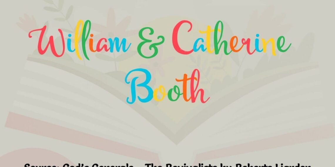 WILLIAM & CATHERINE BOOTH (PART 22)