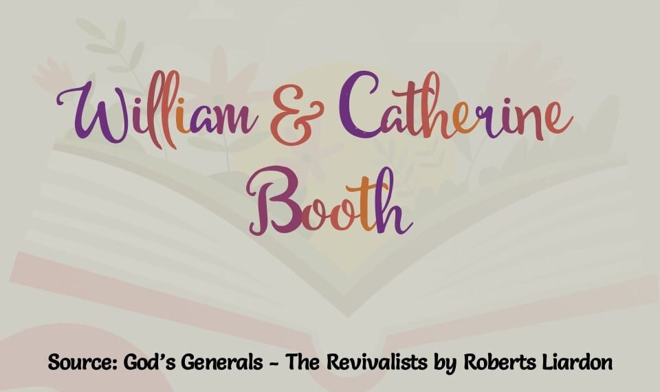 WILLIAM & CATHERINE BOOTH (PART 25)