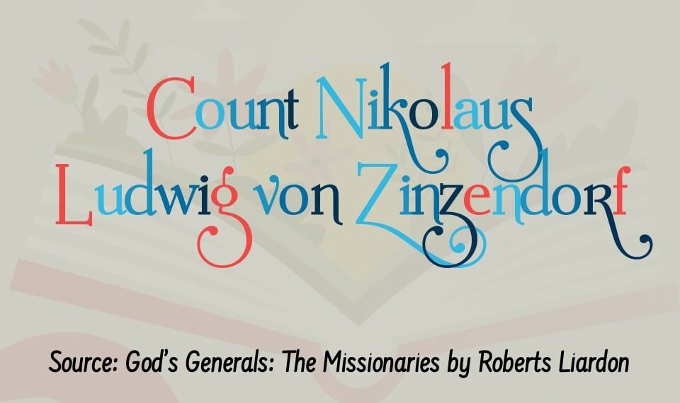  COUNT NIKOLAUS LUDWIG VON ZINZENDORF  (Part 3)