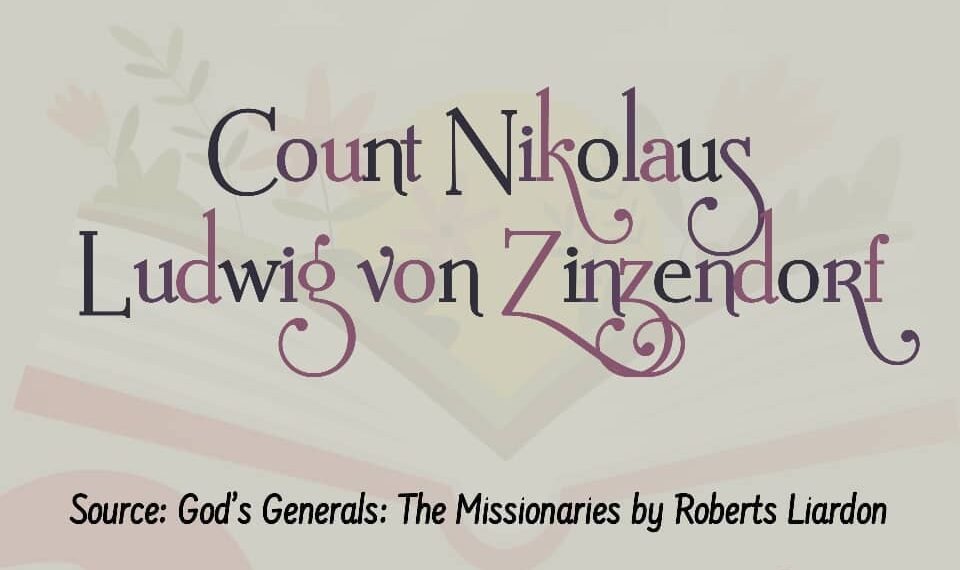  COUNT NIKOLAUS LUDWIG VON ZINZENDORF  (Part 6)