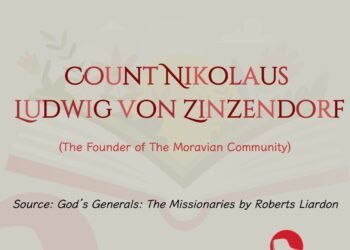 COUNT NIKOLAUS LUDWIG VON ZINZENDORF (The Founder of The Moravian Community) (Part 1)