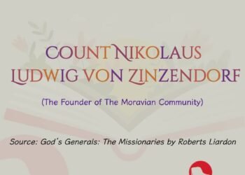 COUNT NIKOLAUS LUDWIG VON ZINZENDORF (The Founder of The Moravian Community) (Part 7)