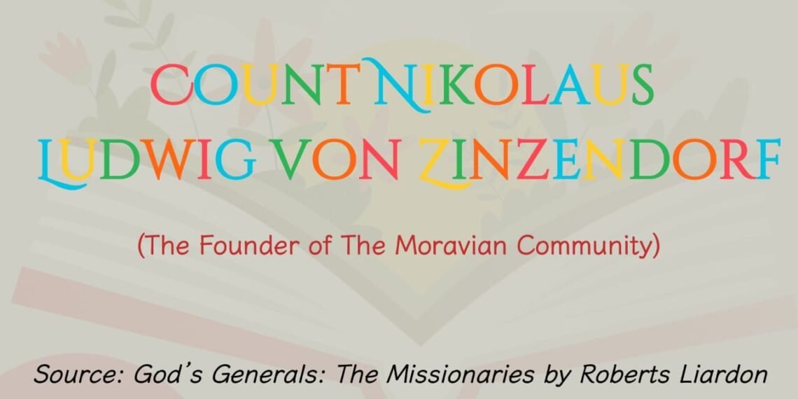 COUNT NIKOLAUS LUDWIG VON ZINZENDORF (The Founder of The Moravian Community) (Part 10)