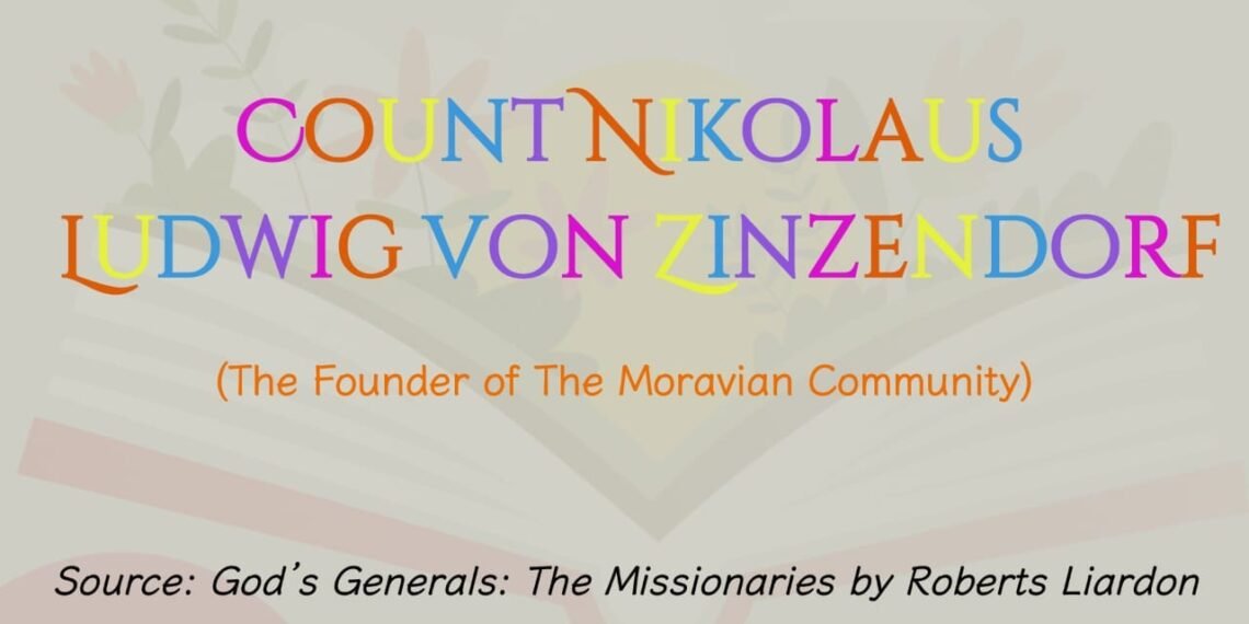 COUNT NIKOLAUS LUDWIG VON ZINZENDORF (The Founder of The Moravian Community) (Part 12)