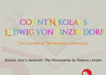 COUNT NIKOLAUS LUDWIG VON ZINZENDORF (The Founder of The Moravian Community) (Part 12)
