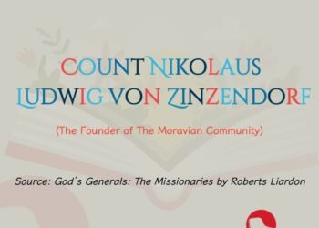 COUNT NIKOLAUS LUDWIG VON ZINZENDORF (The Founder of The Moravian Community) (Part 17)