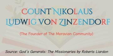 COUNT NIKOLAUS LUDWIG VON ZINZENDORF (The Founder of The Moravian Community) (Part 17)