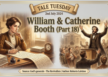WILLIAM & CATHERINE BOOTH (PART 18)