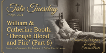 WILLIAM & CATHERINE BOOTH (PART 6)