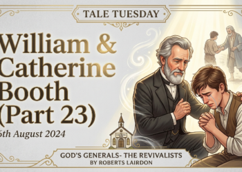 WILLIAM & CATHERINE BOOTH (PART 23)