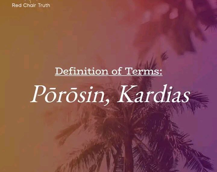 DEFINITION OF TERMS – HARDNESS OF HEART (PŌROSIN, KARDIAS)