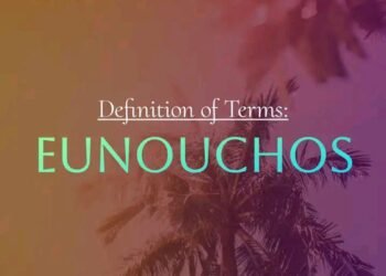 DEFINITION OF TERMS – EUNUCH (EUNOUCHOS)