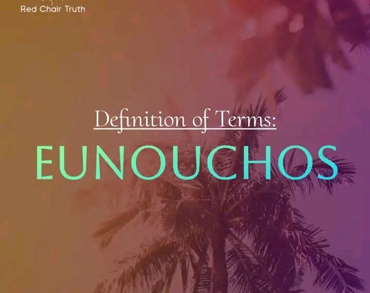 DEFINITION OF TERMS – EUNUCH (EUNOUCHOS)