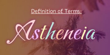 DEFINITION OF TERMS – WEAKNESS (ASTHENEIA)