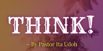 THINK — PASTOR ITA UDOH