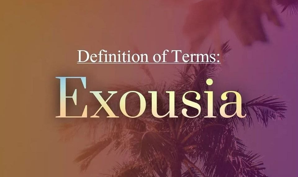 DEFINITION OF TERMS – AUTHORITY (EXOUSIA)