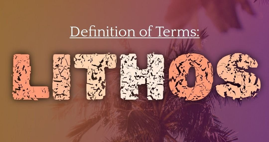 DEFINITION OF TERMS – STONE (LITHOS)