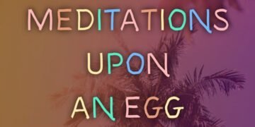 MEDITATIONS UPON AN EGG