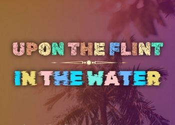 UPON THE FLINT IN THE WATER