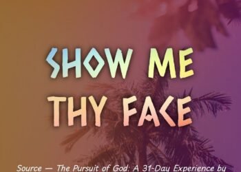 SHOW ME THY FACE